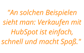 Zitat aus dem Text: An solchen Beispielen sieht man: Verkaufen mit HubSpot ist einfach, schnell und macht einfach Spaß.